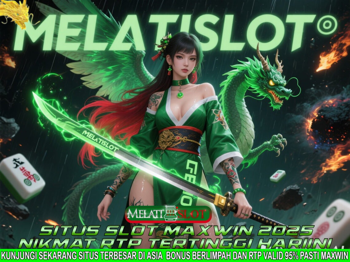 MELATISLOT Situs Terbaik, Login Portal Aman Untuk Slot Maxwin